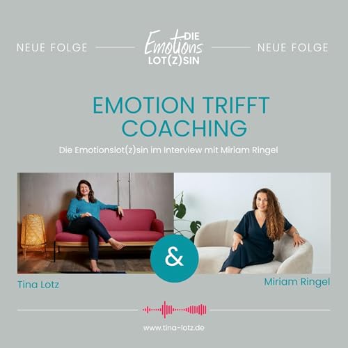 Emotion trifft Coaching - Die Emotionslot(z)sin im Gespr&auml;ch mit Miriam Ringel