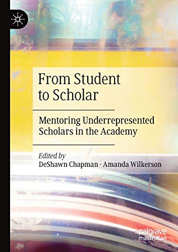 From Student to Scholar: Mentoring Underrepresented Scholars in the Academy