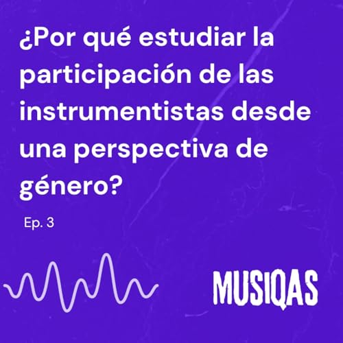 &iquest;Por qu&eacute; estudiar la participaci&oacute;n de las instrumentistas desde una perspectiva de g&eacute;nero?