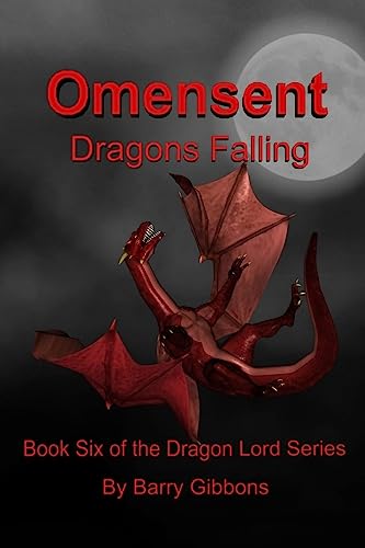 Omensent: Dragons Falling (The Dragon Lord Series) (Volume 6)