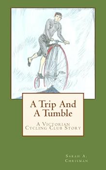 A Trip And A Tumble: A Victorian Cycling Club Story - Book #5 of the Tales of Chetzemoka