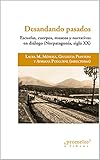  Desandando pasados: Escuelas, cuerpos, museos y narrativas en diálogo (Norpatagonia, siglo XX) (HISTORIA Y POLITICA ARGENTINA VI nº 9) (Spanish Edition)