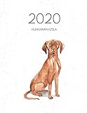  2020 Hungarian Vizsla: Dated Weekly Planner With To Do Notes & Dog Quotes - Hungarian Vizsla