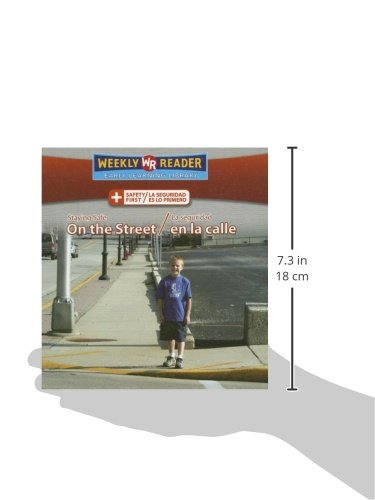 Staying Safe on the Street/La Seguridad En La Calle (Safety First/ La Seguridad Es Lo Primero) (Spanish and English Edition)