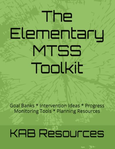 The Elementary MTSS Toolkit: Goal Banks * Intervention Ideas * Progress Monitoring Tools * Planning Resources