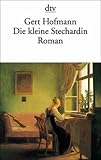 Die kleine Stechardin - Gert Hofmann