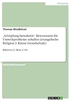 "Schopfung Bewahren." Bewusstsein Fur Umweltprobleme Schaffen (Evangelische Religion 3. Klasse Grundschule) 3668440530 Book Cover