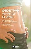 objetivo vientre plano pdf  Objetivo: vientre plano: Consíguelo con la técnica hipopresiva