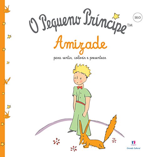 O pequeno príncipe: amizade – Para sentir, colorir e presentear