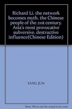 Richard Li. the network becomes myth. the Chinese people of the 21st century. Asia's most provocative subversive. destructive influence