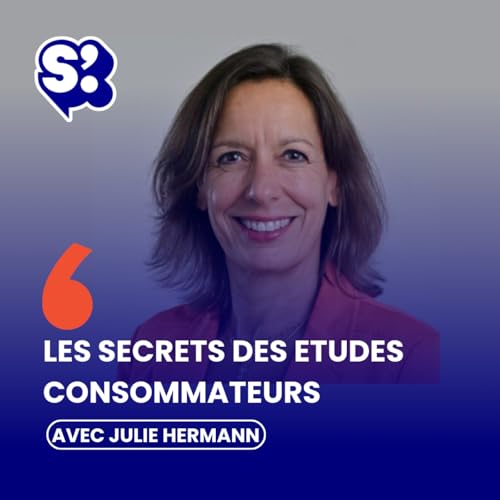 Que valent vraiment les &eacute;tudes marketing consommateurs ? Avec Julie Hermann