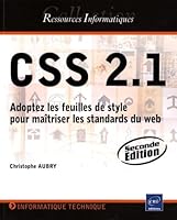 CSS 2.1 - Adoptez les feuilles de style pour maîtriser les standards du web [2ième édition] 2746042657 Book Cover