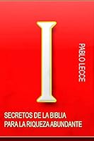 Secretos de la Biblia para la Riqueza Abundante: Para Crear la Nueva Generaci�n de Multimillonarios del Siglo XXI 151223916X Book Cover