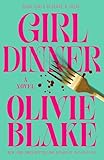 Girl Dinner: A Novel