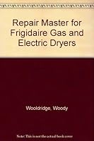 Repair Master for Frigidaire Gas and Electric Dryers: All Models 1563020726 Book Cover