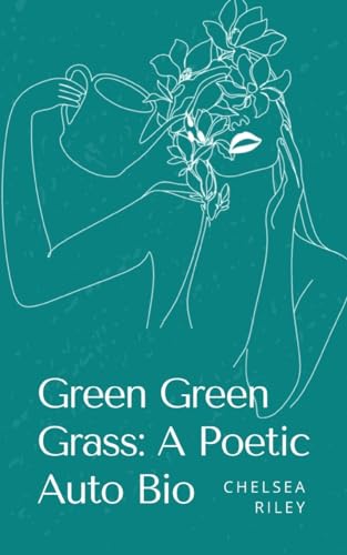 Green Green Grass: A Poetic Auto Bio