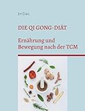 Die Qi Gong-Diät: Ernährung und Bewegung nach der TCM - Jin Dao 