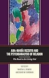 Ana-MarÃa Rizzuto and the Psychoanalysis of Religion: The Road to the Living God