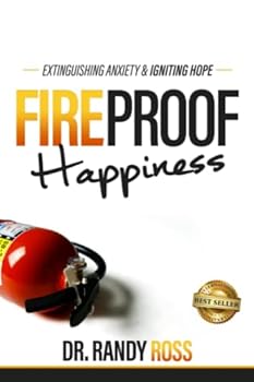 Paperback Fireproof Happiness: Extinguishing Anxiety & Igniting Hope Book