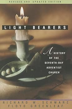 Light Bearers : A History of the Seventh-Day Adventist Church (Light Bearers to the Remnant)