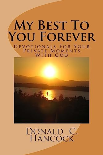 My Best To You Forever: Devotionals For Your Private Moments With God: Volume 4