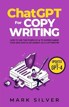 ChatGPT For Copywriting: How To Use The Power Of AI To Supercharge Your Side Hustle Or Agency As A Copywriter (Make Money With AI)