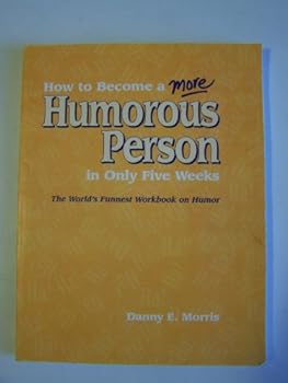 Paperback How to Become a More Humorous Person in Only Five Weeks Book