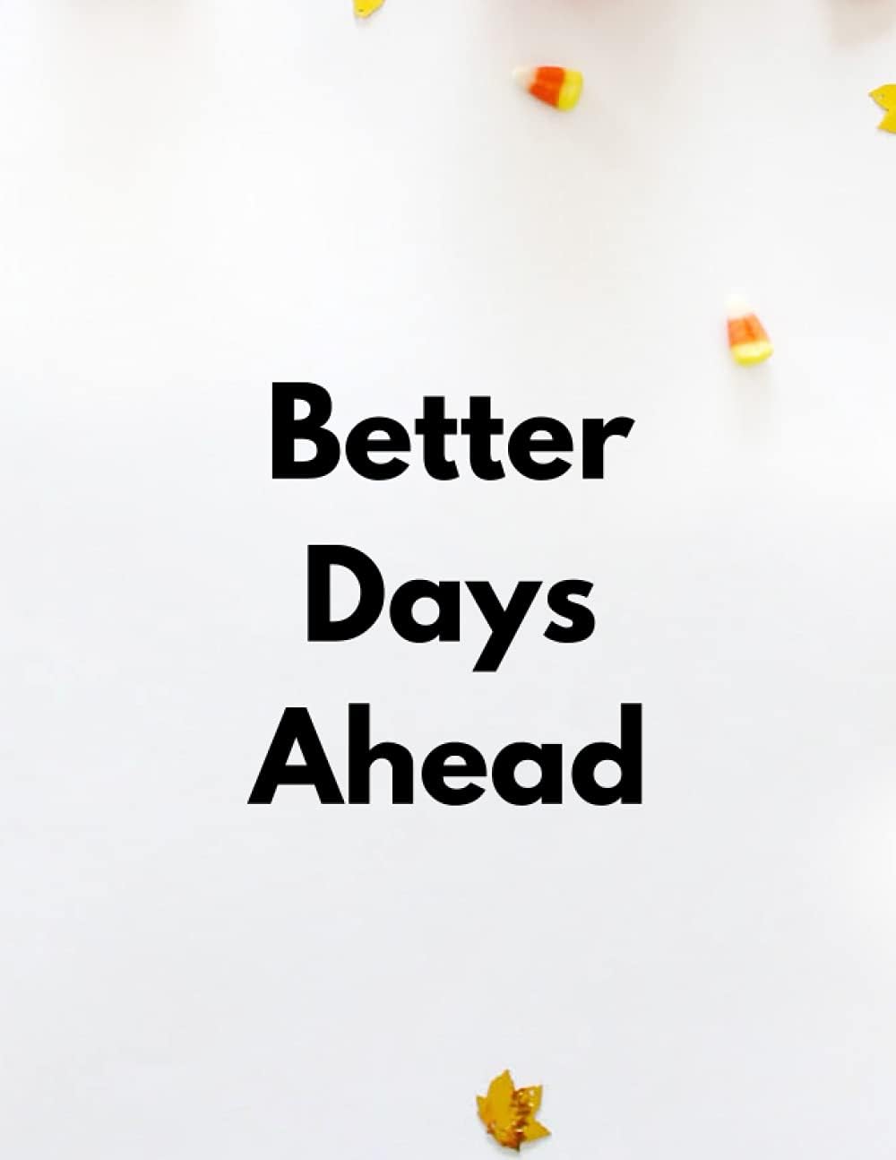 Better Days Ahead notebook journal follow-up: migraine journal, days ahead 8.5 ,11 inch ,disease journal follow-up,diabet ,sport diet