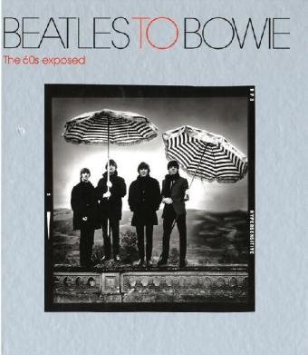 Beatles to Bowie: The 60s Exposed: Terence Pepper: 9781855144088