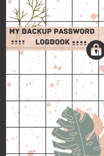 MY ULTIMATE SAFE PASSWORD LOGBOOK USERNAME EMAIL PHONE ADDRESS SAFEKEEPING STORAGE BOOK: 120 PAGES BACKUP PASSWORD LOGBOOK