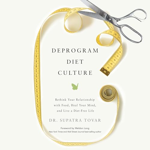 Deprogram Diet Culture by Dr. Supatra Tovar episode artwork