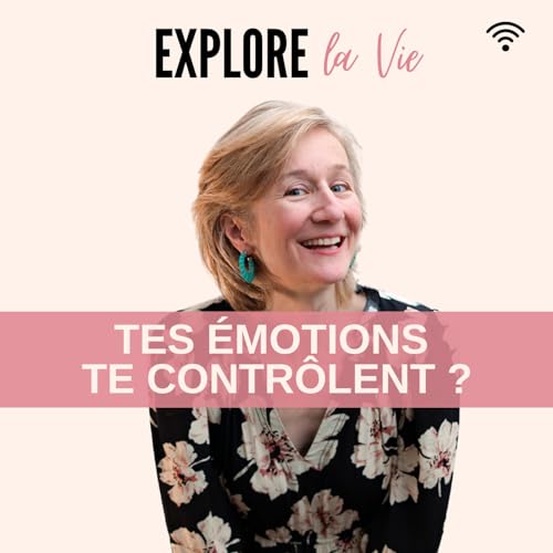 Tes &eacute;motions te contr&ocirc;lent : comment en faire des alli&eacute;es ?