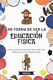 MI FORMA DE VER LA EDUCACIÓN FÍSICA: ESTRATEGIAS DIDÁCTICAS GAMIFICADAS SOBRE CÓMO ABORDAR EL DÍA A DÍA EN NUESTRA ÁREA