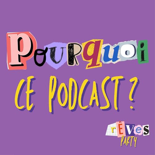 Pourquoi ce podcast ?