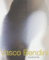 Vasco Bendini. LuceLenta. Ediz. italiana e inglese 888848292X Book Cover