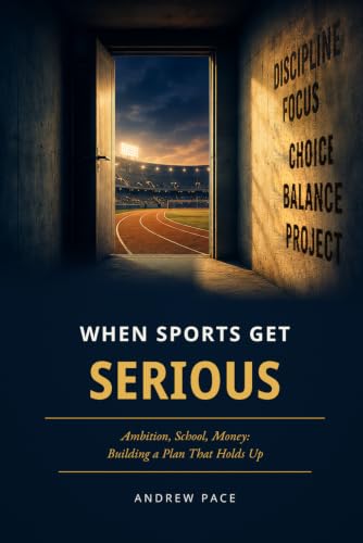 When Sports Get Serious: Ambition, School, Money: Building a Plan...