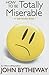 How to Be Totally Miserable: A Self-Hinder Book