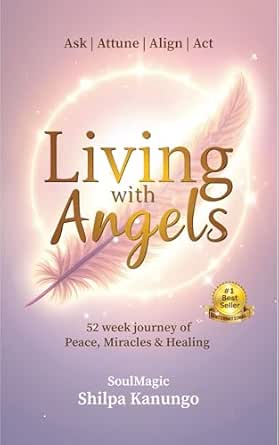 Living with Angels: 52 Week Journey of Peace, Miracles and Healing: Ask Attune Align Act