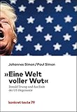 "Eine Welt voller Wut": Donald Trump und das Ende der US-Hegemonie (Konkret Texte) - Johannes und Paul Simon 