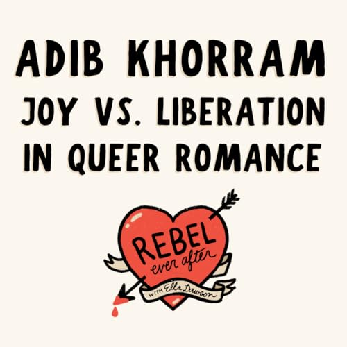 Joy vs liberation in queer romance with Adib Khorram
