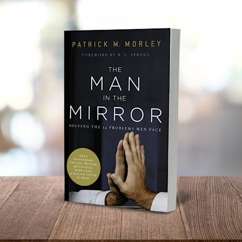 The Man in the Mirror: Solving the 24 Problems Men Face