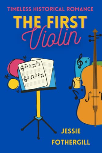 The First Violin: A Timeless Historical Romance... B09B3347YZ Book Cover