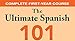 The Ultimate Spanish 101: Complete First-Year Course