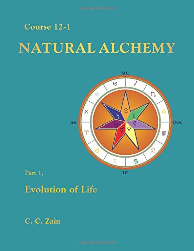 CS12-1 Natural Alchemy: Evolution of Life (Brotherhood of Light Lessons Book 13)