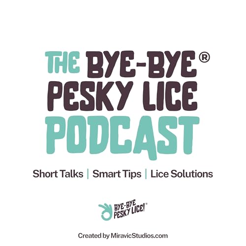 Page de couverture de The Bye-Bye Pesky Lice Podcast