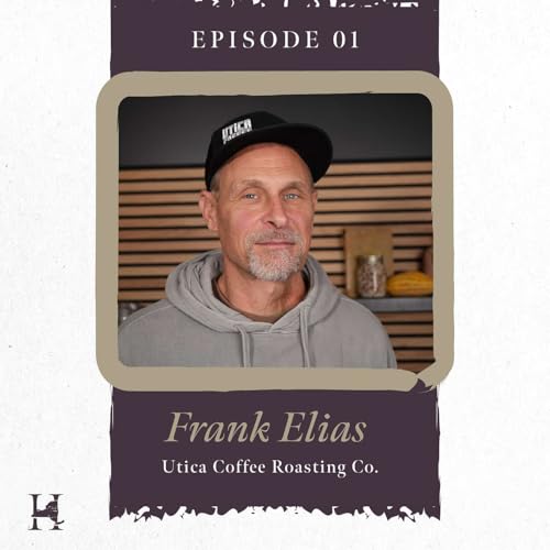 Episode 1: Where Global Meets Local - Frank Elias of Utica Coffee Roasting Company