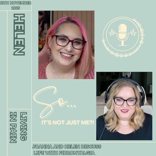 Living in Pain | Joanna and Helen Discuss Life with Fibromyalgia