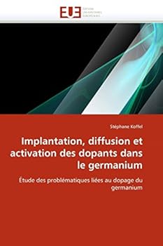Paperback Implantation, Diffusion Et Activation Des Dopants Dans Le Germanium [French] Book