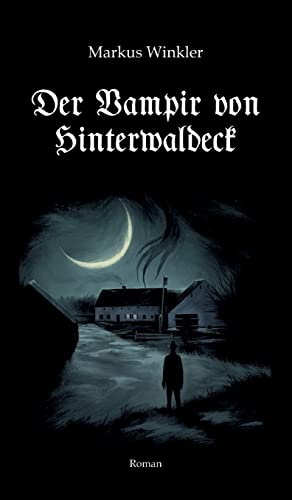 Der Vampir von Hinterwaldeck (German Edition)