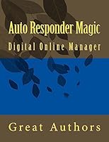 Auto Responder Magic: Digital Online Manager 1515020703 Book Cover